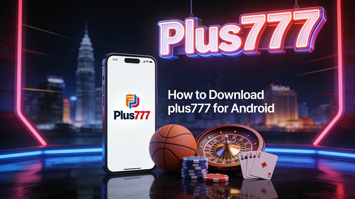 How to Download plus777 for Android: plus777 guide for players in the Philippines